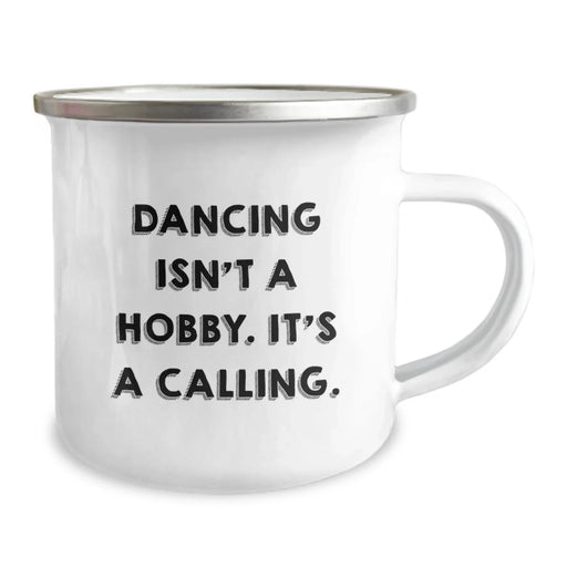 Funny Christmas Unique Gifts for Dancing Lovers, 'Dancing Isn't A Hobby. It's A Calling.' Stainless Steel Camping Mug for Family, Friends, Coworkers - Image 2