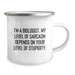 Funny Biologist Gifts for a Birthday - 'I'm A Biologist. My Level Of Sarcasm Depends On Your Level Of Stupidity.' Camping Mug for Men, Women, Friends, Family - Image 2