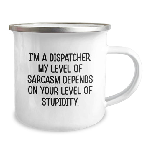 Funny Sarcasm Dispatcher Camping Mug Gifts from Mom to Dispatcher on Mother's Day - Image 2