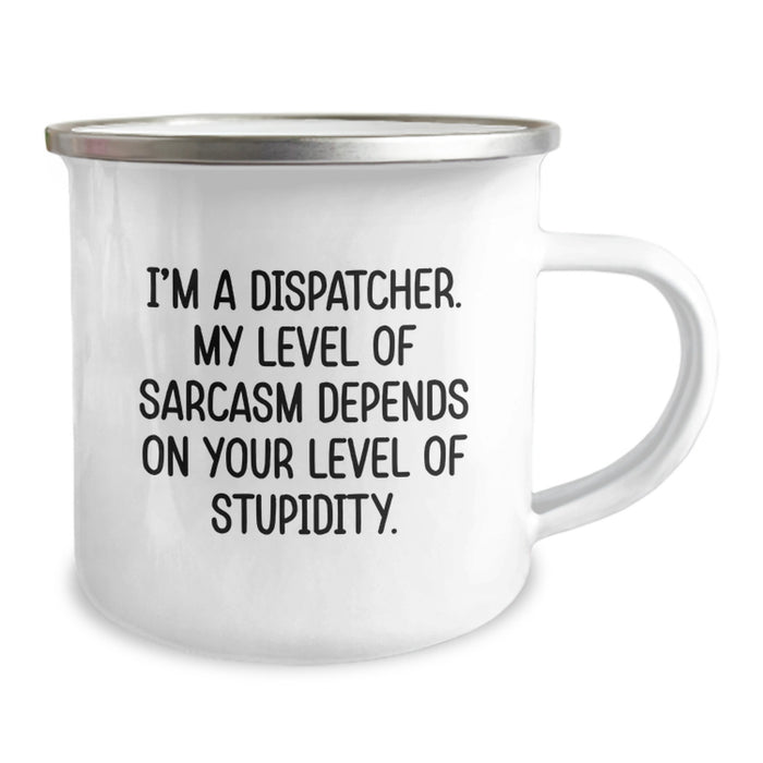 Funny Sarcasm Dispatcher Camping Mug Gifts from Mom to Dispatcher on Mother's Day - Image 2