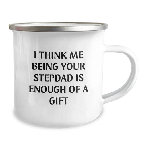 Funny Stepdad Gifts from Men, Stepdad Camping Mug with 'I Think Me Being Your Stepdad Is Enough Of A Gift' Quote, Christmas Unique Gifts for Stepdad - Image 2