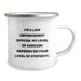 Funny Law Enforcement Officer Gifts from Friends - Mother's Day Unique Camping Mug for Men with 'I'm A Law Enforcement Officer...' - Image 2