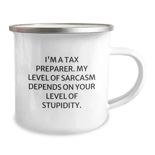 Funny Tax Preparer Gifts, Birthday Unique Gifts for Men, Women, Friends, Family - 'I'm A Tax Preparer. My Level Of Sarcasm Depends On Your Level Of Stupidity.' Camping Mug - Image 2