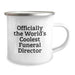 Funny Gifts from Men - Officially The World's Coolest Funeral Director Unique Birthday Unique Gifts for Funeral Director Friends Camping Mug - Image 2