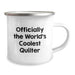 Unique Quilter Birthday Unique Gifts from Friends, Funny Camping Mug for Quilter, Officially The World's Coolest Quilter Quote - Image 2