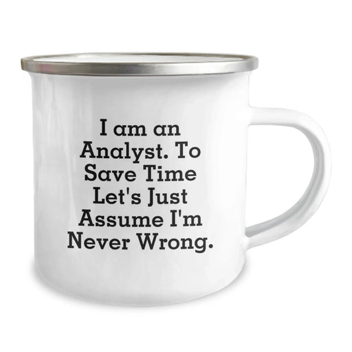 Funny Analyst Gifts from Friends, Birthday Unique Gifts for Men, Analyst Humorous Camping Mug, 'I Am An Analyst. To Save Time Let's Just Assume I'm Never Wrong.' - Image 2