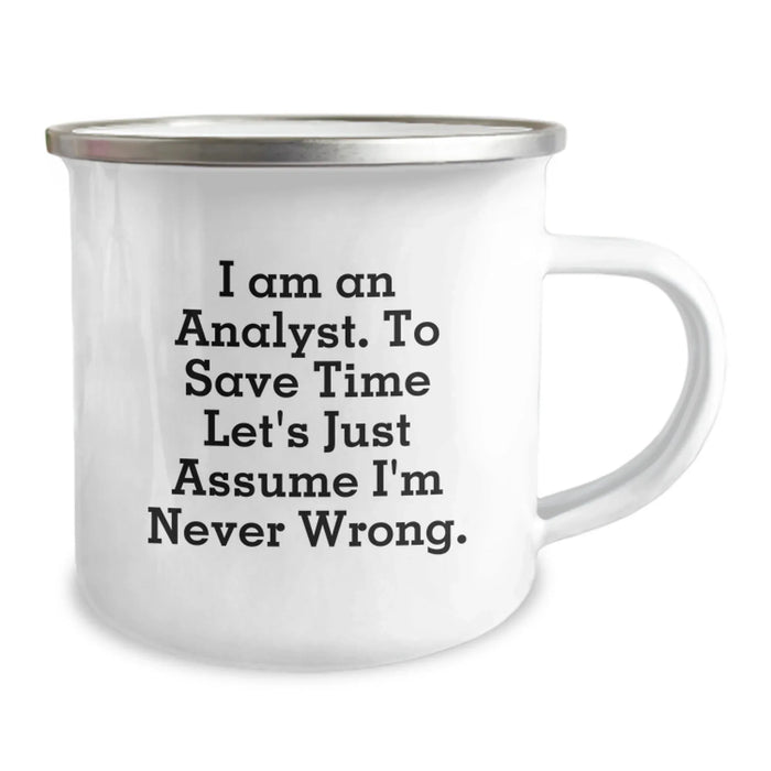 Funny Analyst Gifts from Friends, Birthday Unique Gifts for Men, Analyst Humorous Camping Mug, 'I Am An Analyst. To Save Time Let's Just Assume I'm Never Wrong.' - Image 2