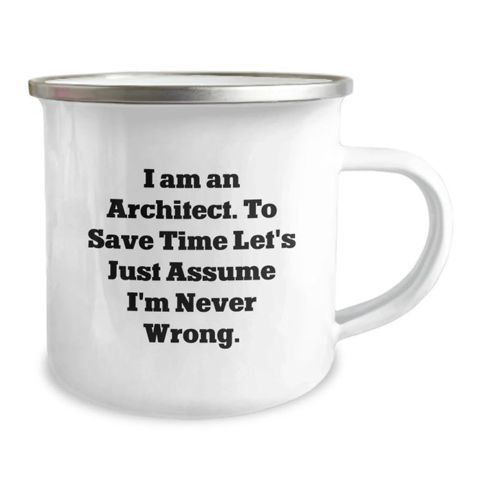Funny Architect Gifts for Men, Unique Christmas Unique Gifts from Friends to Son - 'I Am An Architect. To Save Time Let's Just Assume I'm Never Wrong.' Camping Mug - Image 2