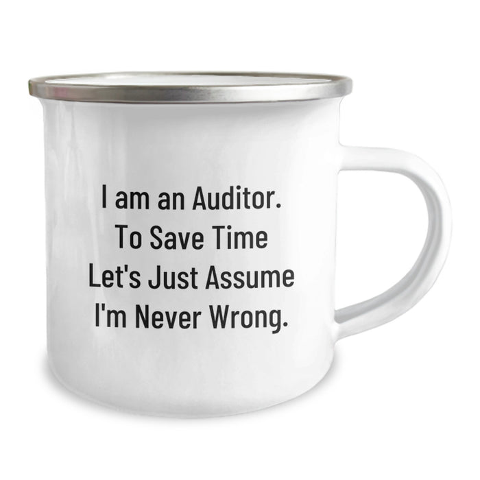 Funny Auditor Gifts for Men - Perfect Camping Mug for Fathers Day Unique Gifts from Family - I Am An Auditor. To Save Time Let's Just Assume I'm Never Wrong. - 12 oz Stainless Steel - Image 2