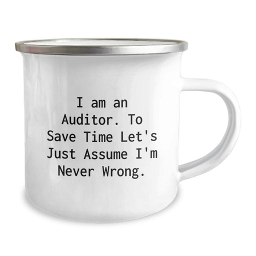 Auditor Camping Mug, Funny Quote 'I Am An Auditor. To Save Time Let's Just Assume I'm Never Wrong.' Gifts for Auditor Men Family Unique Father's Day - Image 2