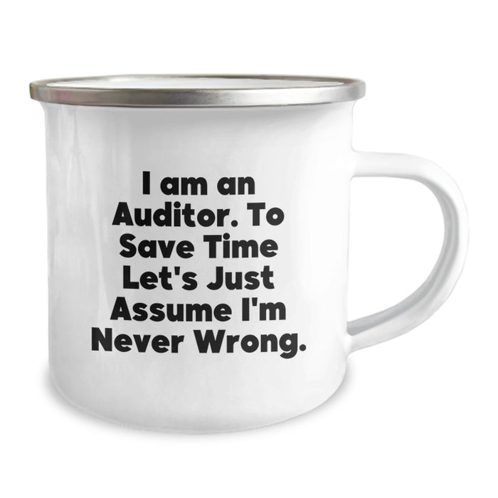 Funny Auditor Gifts for Dad - Camping Mug, 'I Am An Auditor. To Save Time Let's Just Assume I'm Never Wrong.' - Image 2