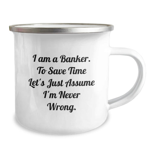 Funny Banker Gifts, Camping Mugs for Dads on Father's Day - 'I'm Never Wrong' - Unique Gifts from Friends, Family, Coworkers to Men, Bankers - Image 2