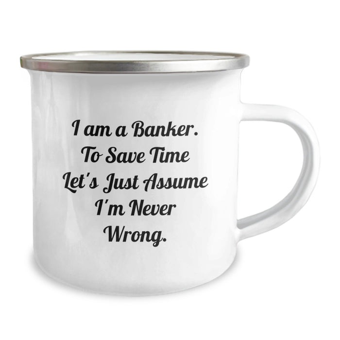 Funny Banker Gifts, Camping Mugs for Dads on Father's Day - 'I'm Never Wrong' - Unique Gifts from Friends, Family, Coworkers to Men, Bankers - Image 2