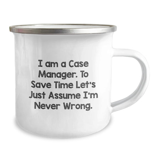 Funny Case Manager Gifts, Unique Father's Day Presents for Men - Camping Mug, I Am A Case Manager. To Save Time Let's Just Assume I'm Never Wrong. Quotes on Stainless Steel with Enamel Finish - Image 2