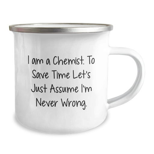 Father's Day Unique Gifts for Chemist Men, Funny Camping Mug with I Am A Chemist. To Save Time Let's Just Assume I'm Never Wrong., Perfect for Dad or Husband, Gifts from Family - Image 2