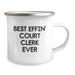 Camping Mug Gifts from Friends to Court Clerk, Best Effin' Court Clerk Ever Funny Quote, Court Clerk Unique Christmas Unique Gifts - Image 2