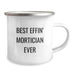 Funny Mortician Gifts for Mortician Friends - Best Effin' Mortician Ever Mugs - Christmas Unique Gifts from Friends to Mortician - Image 2