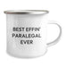 Funny Paralegal Gifts from Men to Women Paralegals Best Effin' Ever Camping Mugs Valentine's Unique Coffee Mugs - Image 2