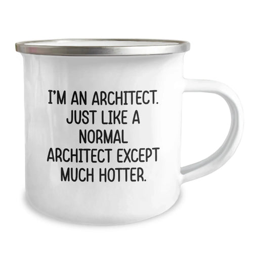 Funny Architect Gifts, Unique Camping Mug for Friends, 'I'm An Architect. Just Like A Normal Architect Except Much Hotter.', Christmas Unique Gifts from Men to Men - Image 2