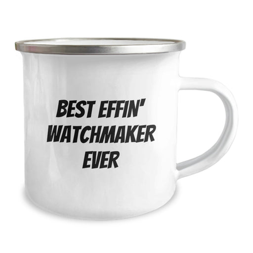 Funny Watchmaker Gifts from Dad to Men Unique Camping Mug Best Effin' Watchmaker Ever - Image 2