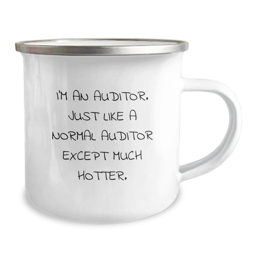 Auditor Humor Camping Mug, Funny Gifts for Auditor, Birthday Unique Gifts from Friends, Perfect for Auditor's Morning Coffee, I'm An Auditor. Just Like A Normal Auditor Except Much Hotter. - Image 2