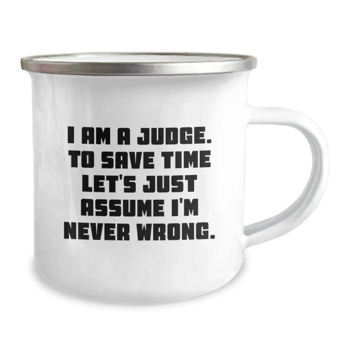 Funny Judge Gifts for Him - Judge Camping Mug, I Am A Judge. To Save Time Let's Just Assume I'm Never Wrong. Birthday Unique Gift from Friends to Men - Image 2