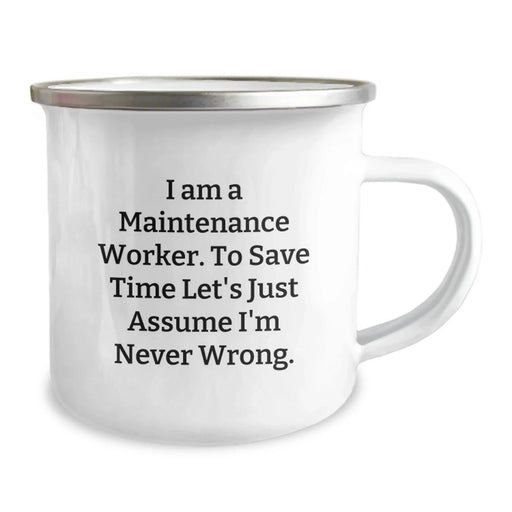 Funny Maintenance Worker Gifts from Friends - 'I Am A Maintenance Worker. To Save Time Let's Just Assume I'm Never Wrong.' Birthday Unique Mugs for Men Maintenance Worker - Image 2