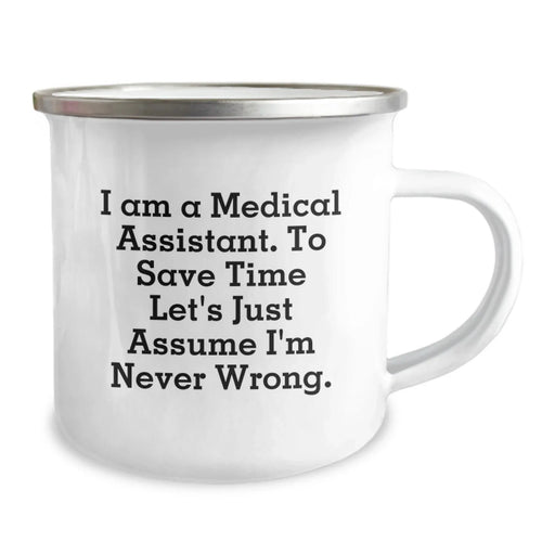 Funny Medical Assistant Gifts from Coworkers, Birthday Unique Gifts for Medical Assistant Friends, Camping Mug with 'I Am A Medical Assistant. To Save Time Let's Just Assume I'm Never Wrong.' Quote - Image 2