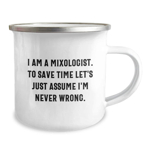 Funny Mixologist Gifts for Dad Camping Mug - Unique Father's Day Unique Gifts from Men - 'I Am A Mixologist. To Save Time Let's Just Assume I'm Never Wrong.' - Image 2