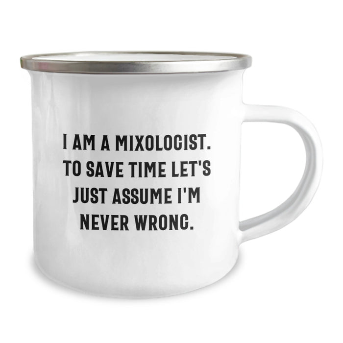 Funny Mixologist Gifts for Dad Camping Mug - Unique Father's Day Unique Gifts from Men - 'I Am A Mixologist. To Save Time Let's Just Assume I'm Never Wrong.' - Image 2