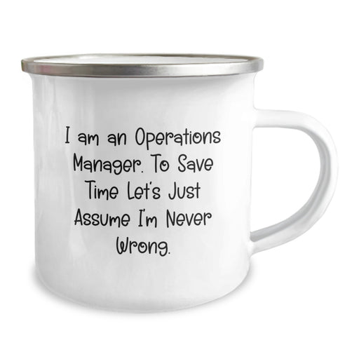 Funny Operations Manager Dad Camping Mug Gifts from Family - I Am An Operations Manager. To Save Time Let's Just Assume I'm Never Wrong. - Unique Father's Day Unique Gifts for Operations Manager - Image 2