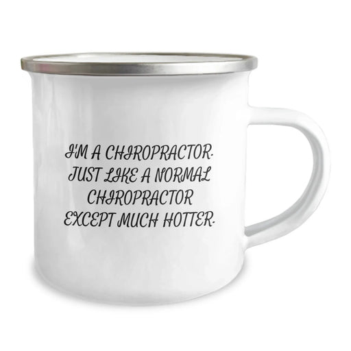 Funny Chiropractor Gifts for Men, Friends, and Family - I'm A Chiropractor. Just Like A Normal Chiropractor Except Much Hotter. - Christmas Unique Camping Mug - Image 2