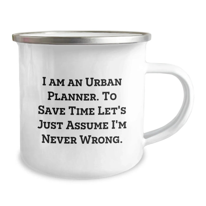 Funny Urban Planner Gifts for Friends, Urban Planner Camping Mug, 'I Am An Urban Planner. To Save Time Let's Just Assume I'm Never Wrong.' Quote, Gift for Men, Women, Coworkers, Family - Image 2