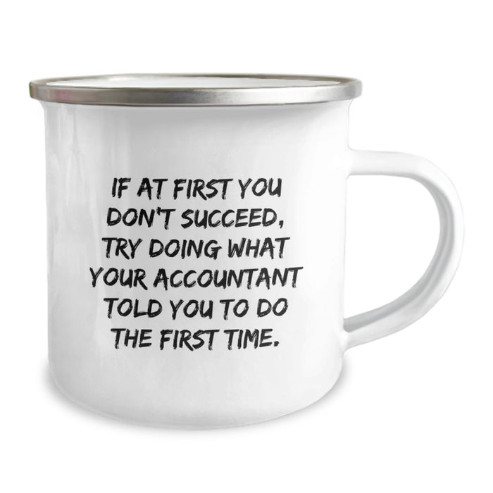 Funny Accountant Gift Ideas for Dad - If At First You Don't Succeed, Try Doing What Your Accountant Told You To Do The First Time Gifts from Husband for Father's Day Camping Mug - Image 2