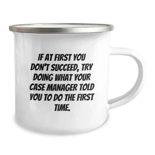 Funny Case Manager Gifts from Friends Birthday Unique Mug with 'If At First You Don't Succeed, Try Doing What Your Case Manager Told You To Do The First Time.' Quote Camping Mug for Men Women - Image 2