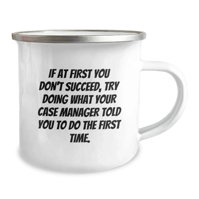Funny Case Manager Gifts from Friends Birthday Unique Mug with 'If At First You Don't Succeed, Try Doing What Your Case Manager Told You To Do The First Time.' Quote Camping Mug for Men Women - Image 2