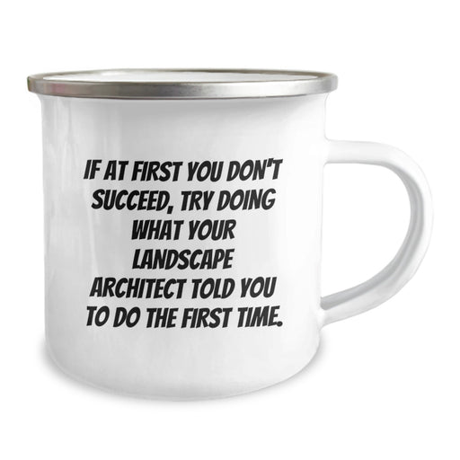 Funny Landscape Architect Gifts for Men - If At First You Don't Succeed, Try Doing What Your Landscape Architect Told You To Do The First Time, Camping Mug for Graduation, Unique Gifts from Friends - Image 2