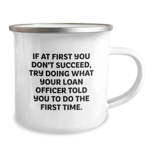 Funny Loan Officer Gifts from Friends for Men Graduation Unique Mugs with If At First You Don't Succeed Try Doing What Your Loan Officer Told You To Do The First Time Quote - Image 2