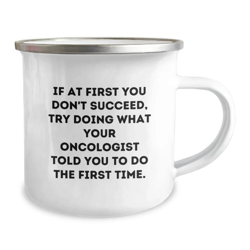 Funny Oncologist Gifts from Friends for Men Birthday Unique Mugs - If At First You Don't Succeed, Try Doing What Your Oncologist Told You To Do The First Time. - Image 2