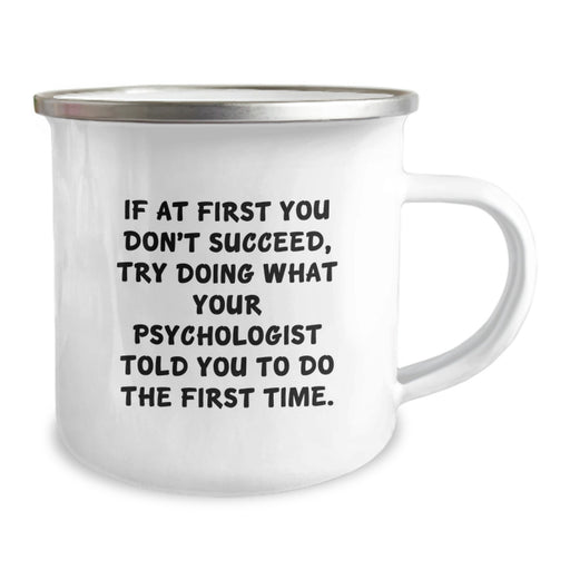 Funny Psychologist Gifts from Friends for Graduation Unique Camping Mugs - Try What Your Psychologist Told You To Do The First Time, Motivational, Inspirational, Humorous - Image 2