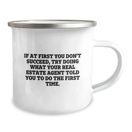 Funny Real Estate Agent Gifts, Camping Mug for Birthday, If At First You Don't Succeed, Try Doing What Your Real Estate Agent Told You To Do The First Time Gifts from Friends - Image 2
