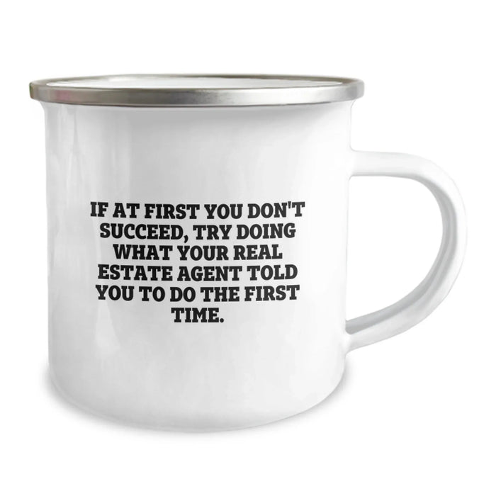Funny Real Estate Agent Gifts, Camping Mug for Birthday, If At First You Don't Succeed, Try Doing What Your Real Estate Agent Told You To Do The First Time Gifts from Friends - Image 2