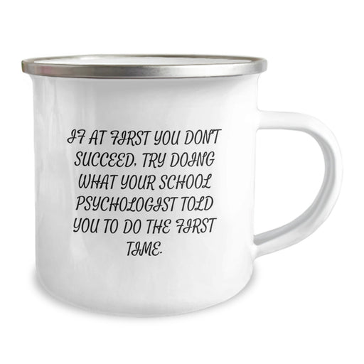 Funny School Psychologist Gifts from Friends - If At First You Don't Succeed, Try Doing What Your School Psychologist Told You To Do The First Time - Inspirational Camping Mug for Graduation - Image 2