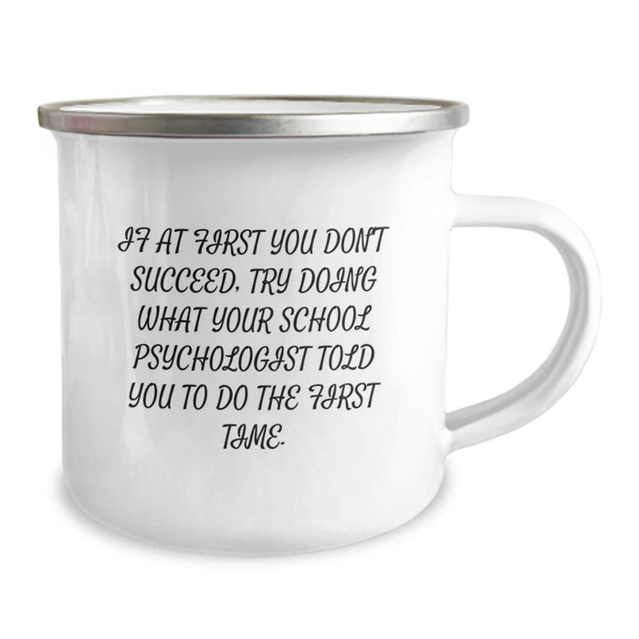 Funny School Psychologist Gifts from Friends - If At First You Don't Succeed, Try Doing What Your School Psychologist Told You To Do The First Time - Inspirational Camping Mug for Graduation - Image 2