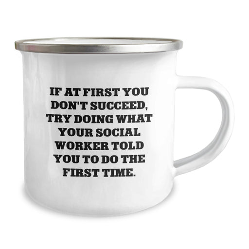 Funny Social Worker Gifts from Friends for Graduation Unique Camping Mugs If At First You Don't Succeed Try Doing What Your Social Worker Told You To Do The First Time - Image 2