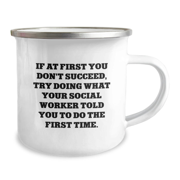 Funny Social Worker Gifts from Friends for Graduation Unique Camping Mugs If At First You Don't Succeed Try Doing What Your Social Worker Told You To Do The First Time - Image 2