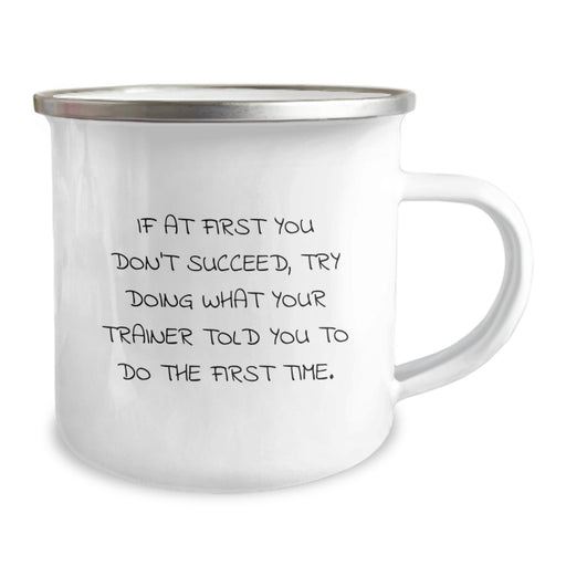 Funny Trainer Quote Gifts from Friends for Men Unique Camping Mug, Stainless Steel with Enamel Finish, Inspirational, Try Doing What Your Trainer Told You To Do First Time, Gift for Trainer - Image 2