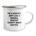 Funny Dentist Gifts for Birthday - Camping Mug from Friends, Perfect for Dentist Morning Routine, 'I'm A Dentist. Just Like A Normal Dentist Except Much Hotter.' Quote - Image 2