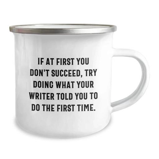 Funny Writer Birthday Unique Gifts from Friends to Writers, If At First You Don't Succeed, Try Doing What Your Writer Told You To Do The First Time. Writer Camping Mug for Men Women - Image 2