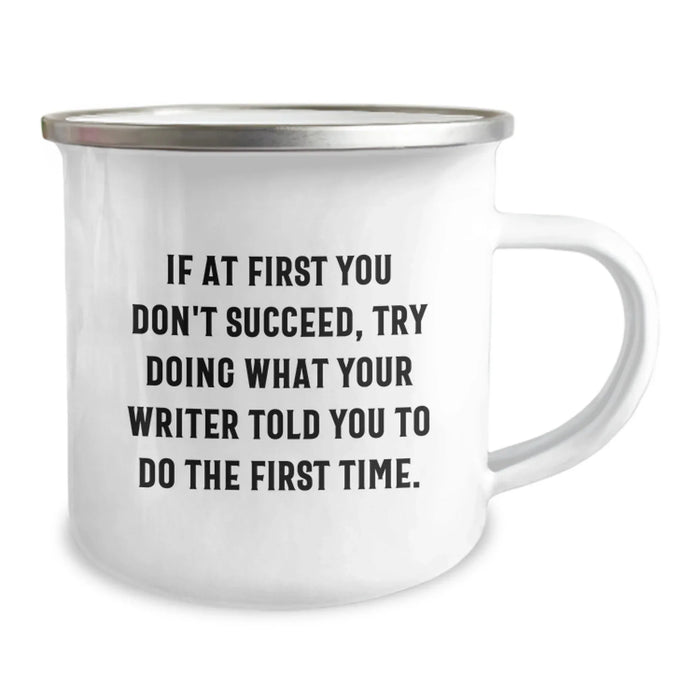Funny Writer Birthday Unique Gifts from Friends to Writers, If At First You Don't Succeed, Try Doing What Your Writer Told You To Do The First Time. Writer Camping Mug for Men Women - Image 2